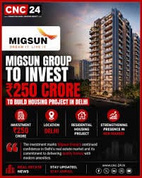 Migsun Group to Invest ₹250 Crore in Serviced Apartment Project in Delhi’s Rohini